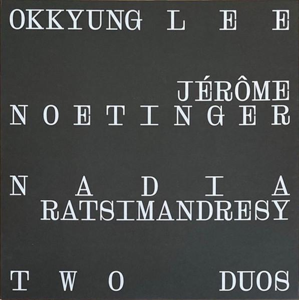 

LP Record OKKYUNG LEE , JÉRÔME NOETINGER , NA - Two Duos ROKU027 Otoroku 2022 UK Jazz