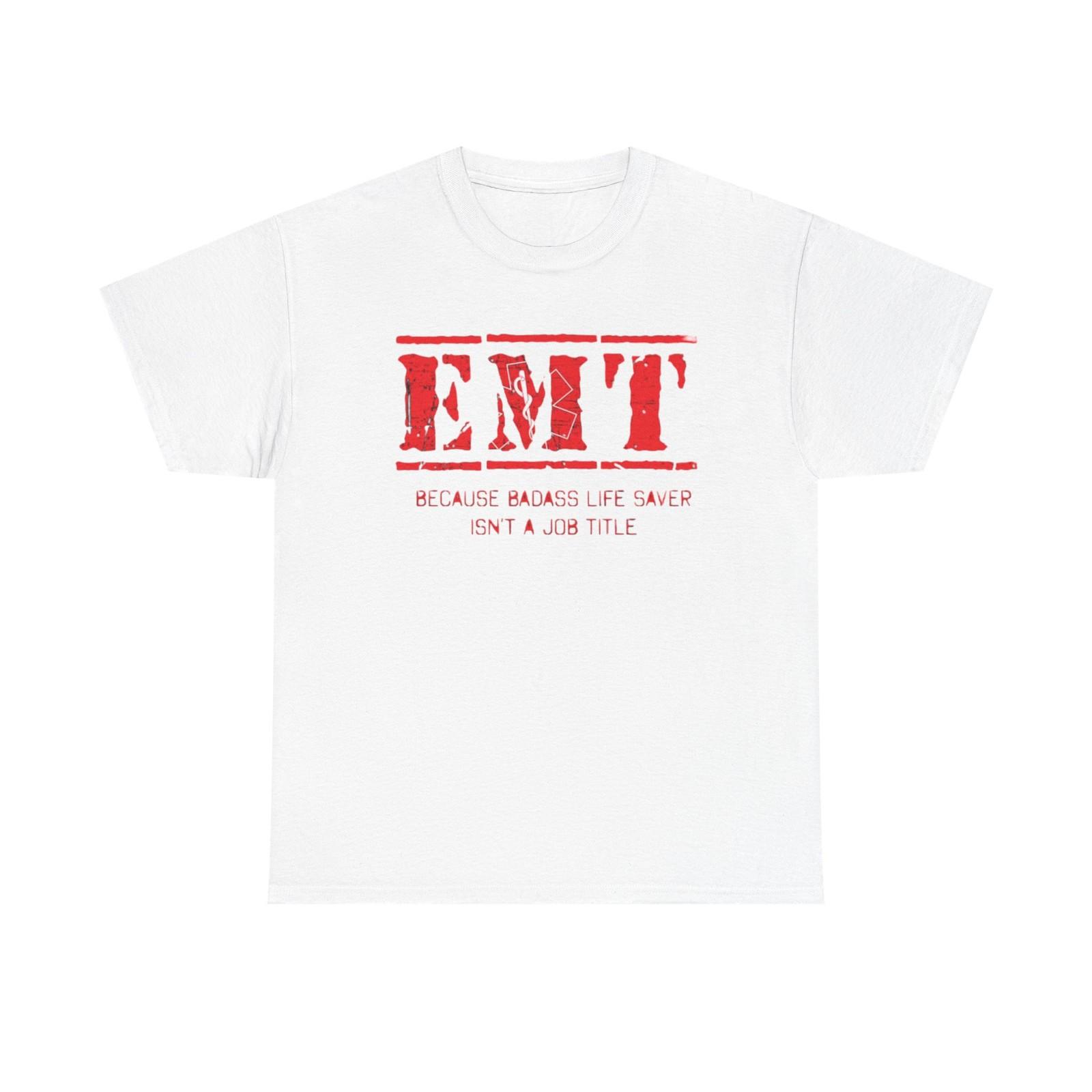 EMT Graphic T Shirt Bad ass Hospital Workers Graphic Funny Unisex Heavy Cotton XXL
