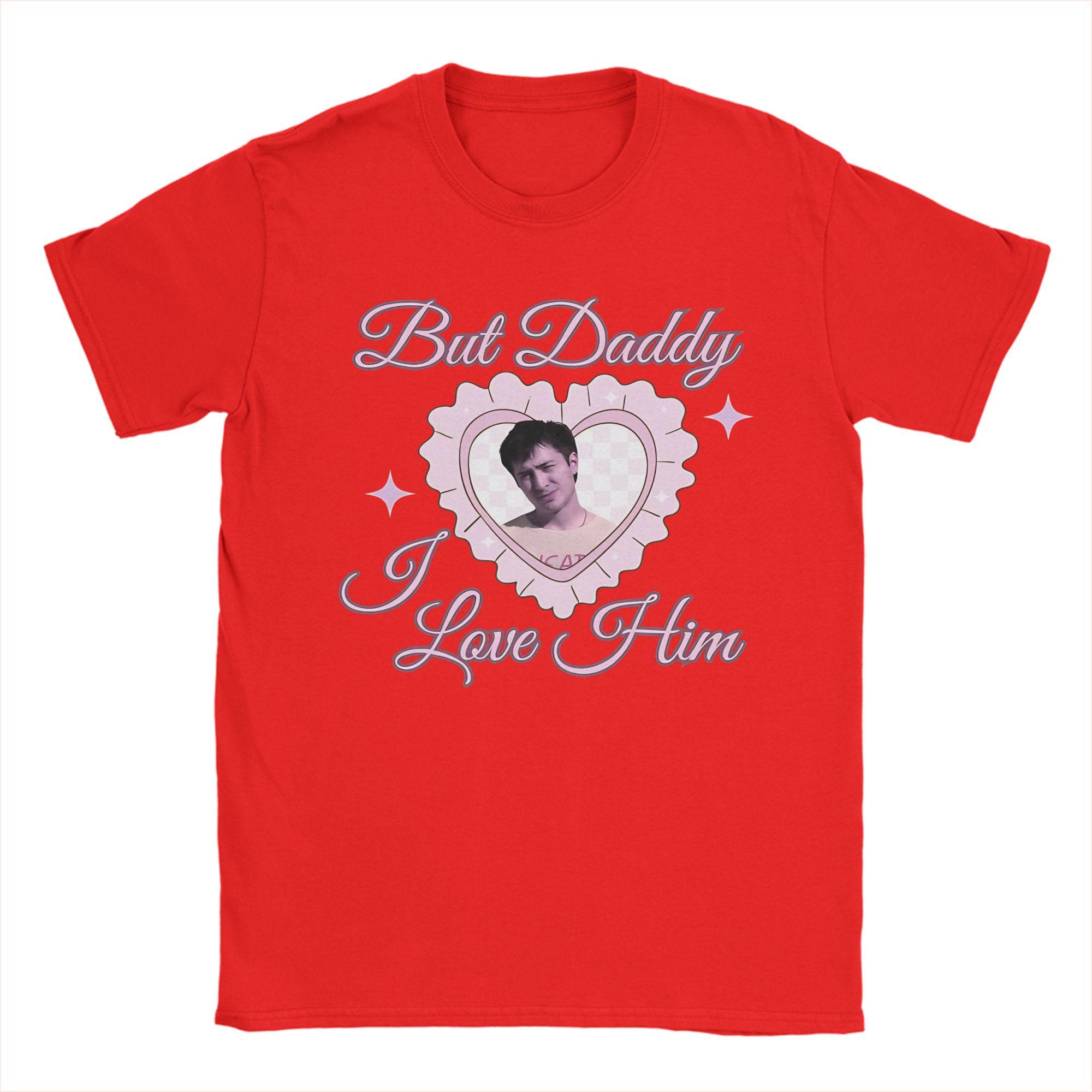 

Unisexs TShirts But Daddy I Love Him Heated Rivalry Pure Cotton Tees Short Sleeve Hudson Williams T Shirt O Neck Clothes Printed S