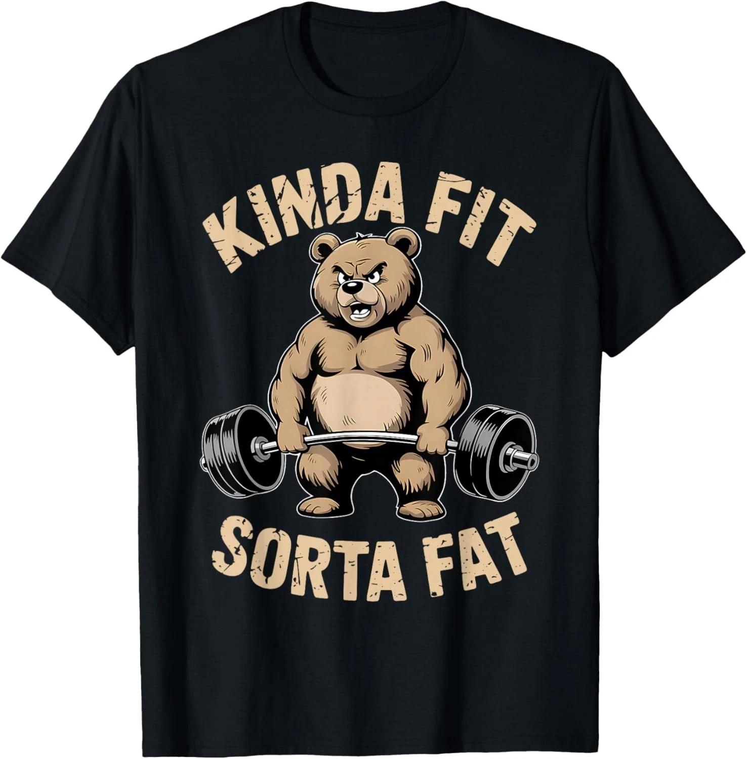 

Kinda Fit Sorta Fat - Funny Gym Bear Weightlifting Workout Gift Unisex T-Shirt 2XL