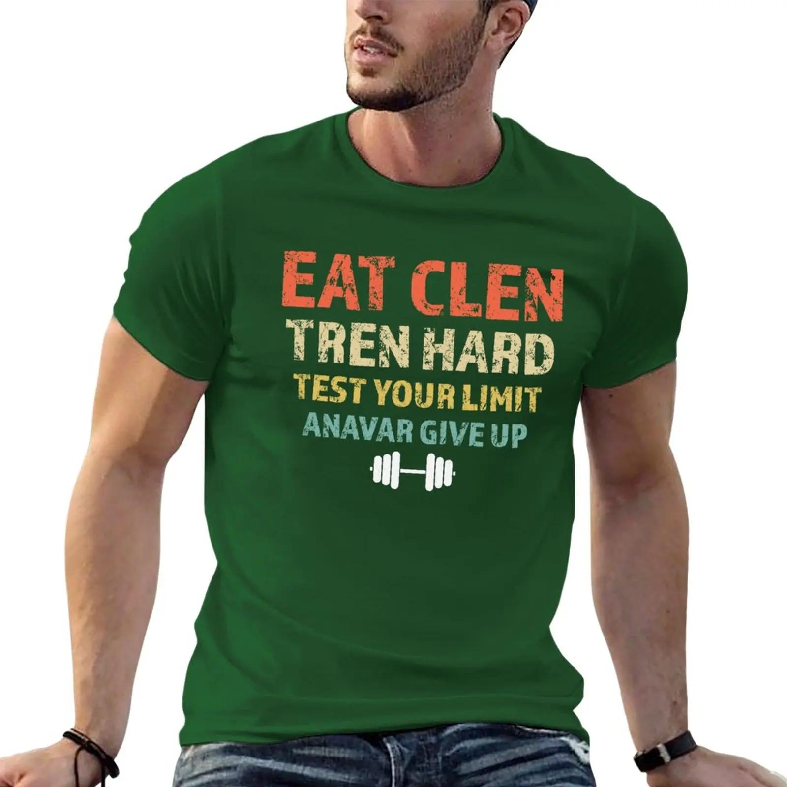 

Eat Clen Tren Hard Test Your Limit Anavar Give Up TShirt plus size tops oversized t shirt men 4XL