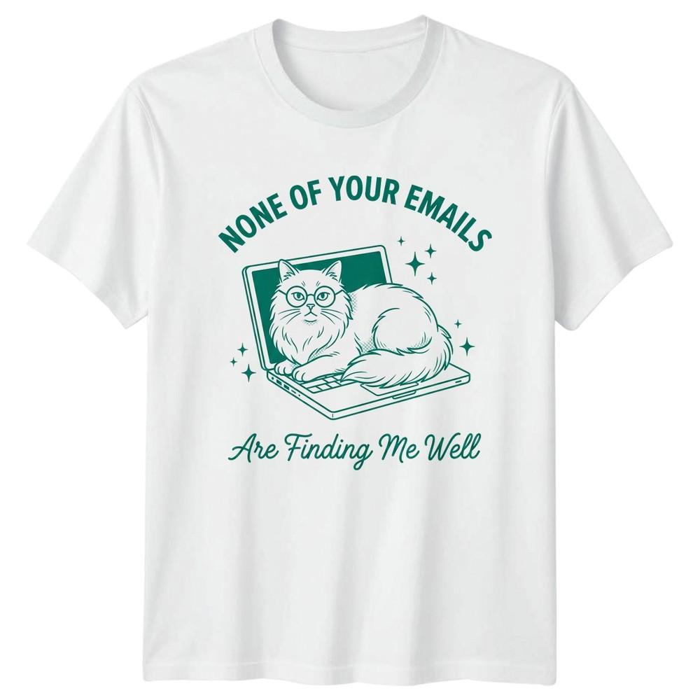 None Of Your Emails Are Finding TShirt Funny Cat Humor Birthday Gift S