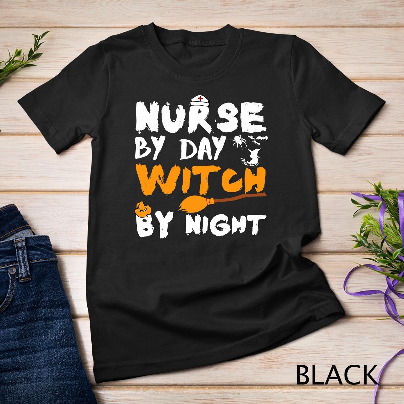 Nurse By Day Witch By Night Funny Halloween Nurses T-Shirt Mens Womens Tees Top Unisex T-Shirt Mens Womens Tees Top L