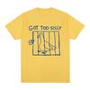 Got Too Silly Goose Funny Meme T Shirt Men Women Clothing Casual Cotton Vintage Short Sleeve Oversized T-shirts Tops Streetwear