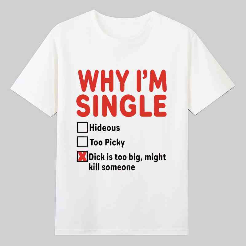 

WHY IM SINGLE Fun English Printed Short Sleeve TShirt Mens and Womens Basketball Funny Letter Heavy Large Size Top 2XL