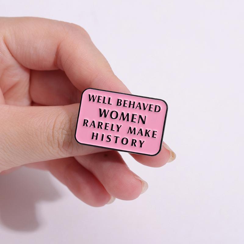 Feminist Enamel Pins Well Behaved Women Rarely Make Heistory Brooches Shirt Lapel Badges Pink Jewelry Gift for Friend