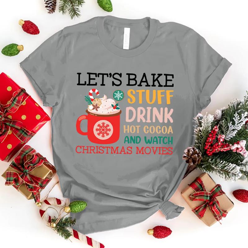 LetS Bake Stuff Drink Hot Cocoa And Watch Christmas Movies Print T Shirt Fans Summer Casual Short Sleeve Tee Cute Loose T Shirt