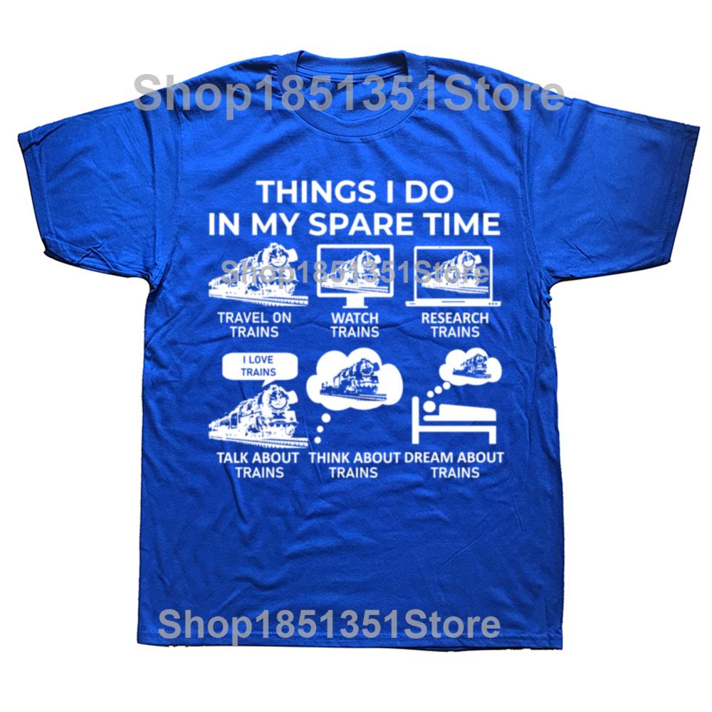 Funny Things I Do in My Spare Time Train Railroad Graphic Tshirts Men Fashion Casual 100 Cotton Loose Railway Workers T Shirt