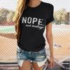 Not Nope Today Women Tshirt Tee Short Sleeve Round Neck Casual Loose Lady Tops