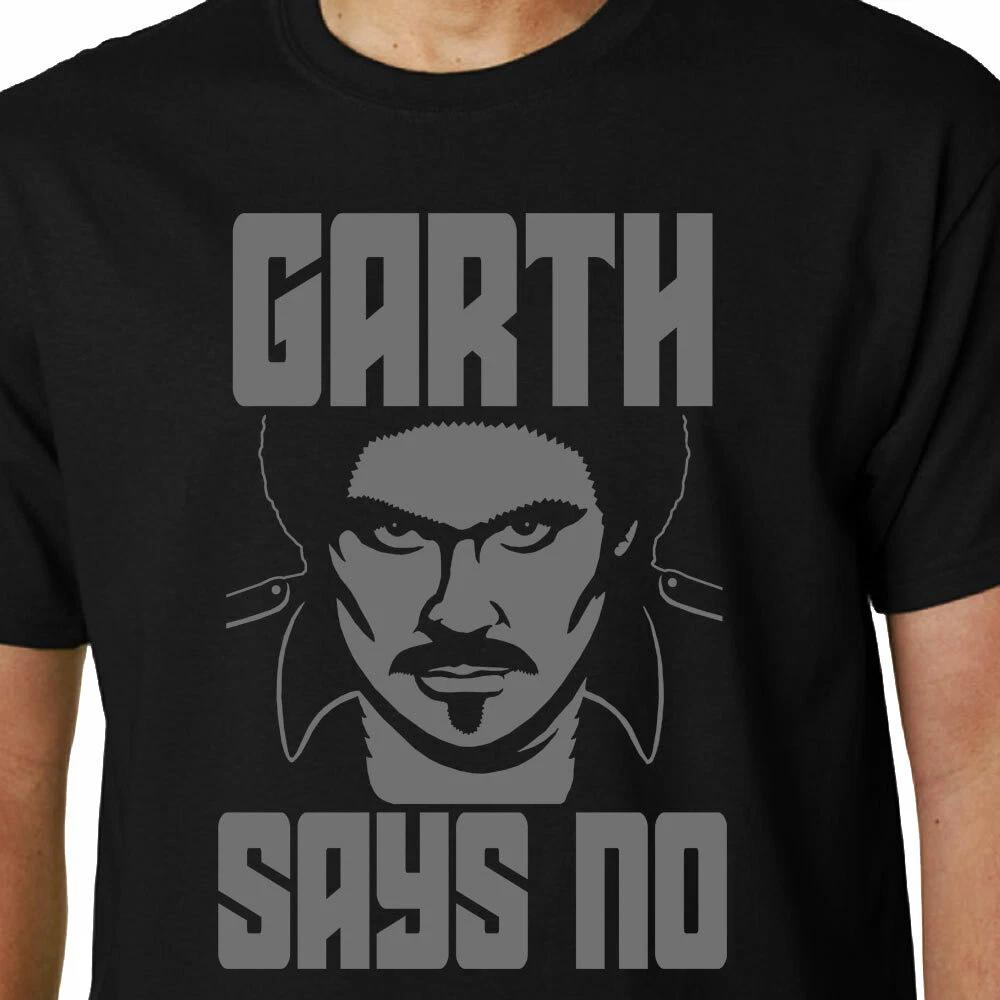 

GARTH SAYS NO t-shirt KITT KNIGHT RIDER FUNNY GEEK QUOTE TV 80 S HASSELHOFF HOFF S