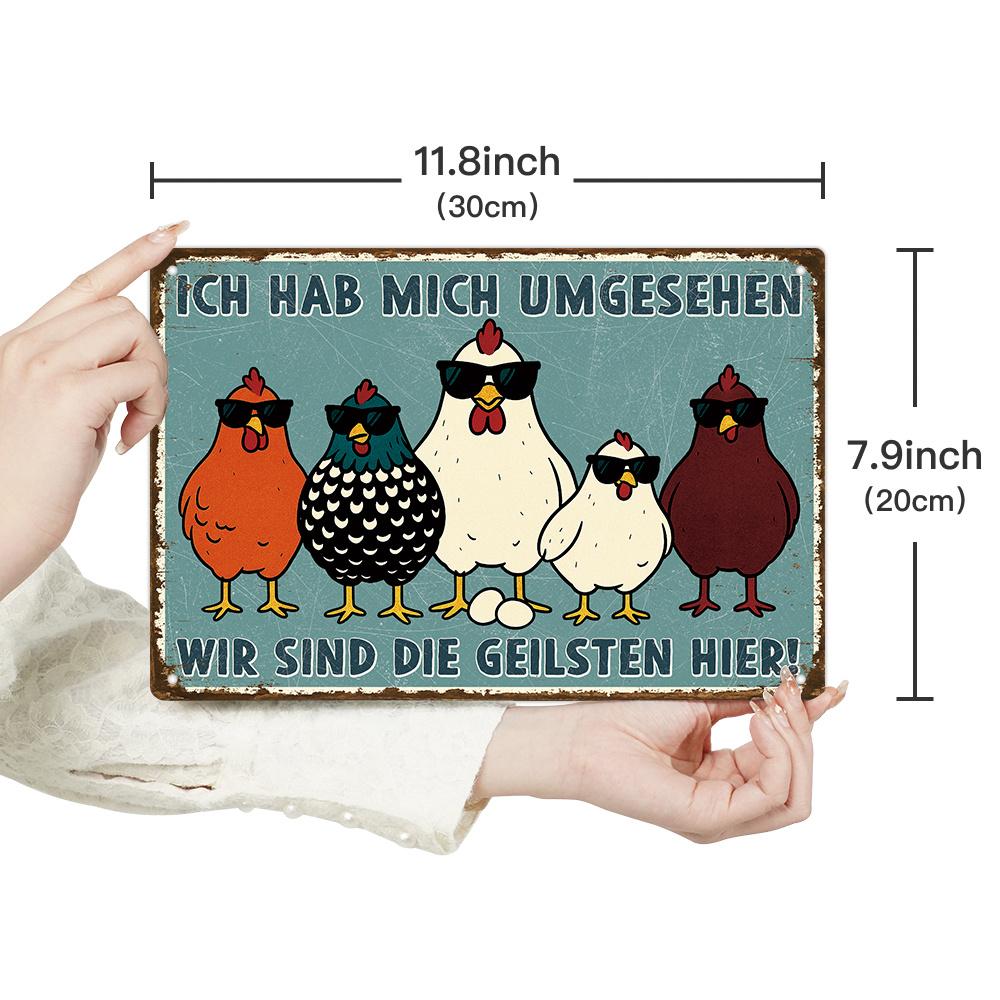 

Novelty Funny Vintage Iron Chicken Sign Ich Hab Mich Umgesehen Wir Sind Die Geilsten Hier Heavy Duty Farm Coop Home Wall Decor 20x30cm（7.8x11.8inch）