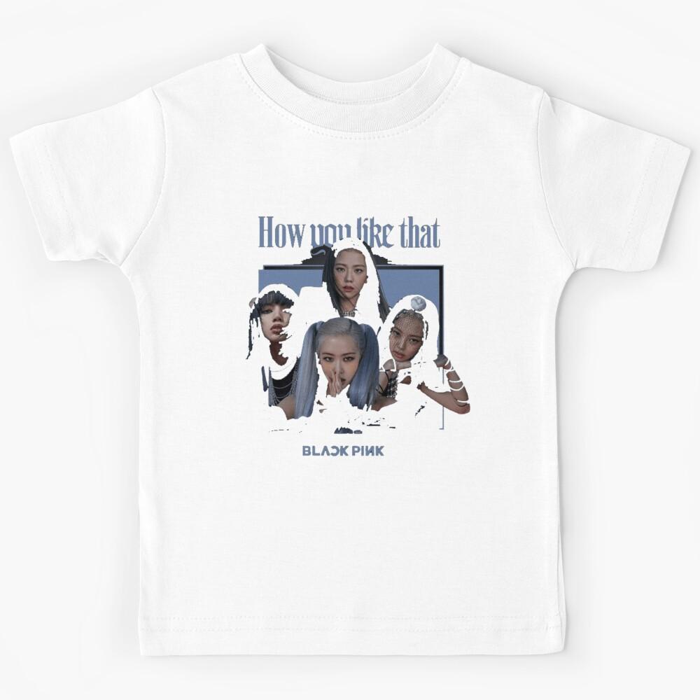 Blackpink How You Like That Design For K-Pop Fans, Gift For Blink Lovers Kids T-Shirt 110
