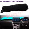 For MG MGS6 EV ES39 2025 2026+ Dashboard Cover Dash Board Mat Carpet Pad Shade Cape Blanket Car Accessories LHD RHD