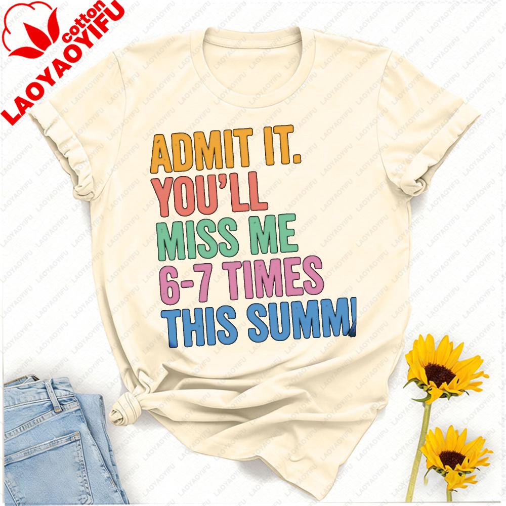 Admit It Youll Miss Me Times This Summer Teacher TShirt Graphic Tshirts Yk Top Vintage Clothes Oversized T Shirt Harajuku