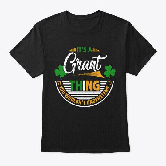 

Grant St Patricks Day Name T-Shirt Made in the USA Size S to 5XL 3XL