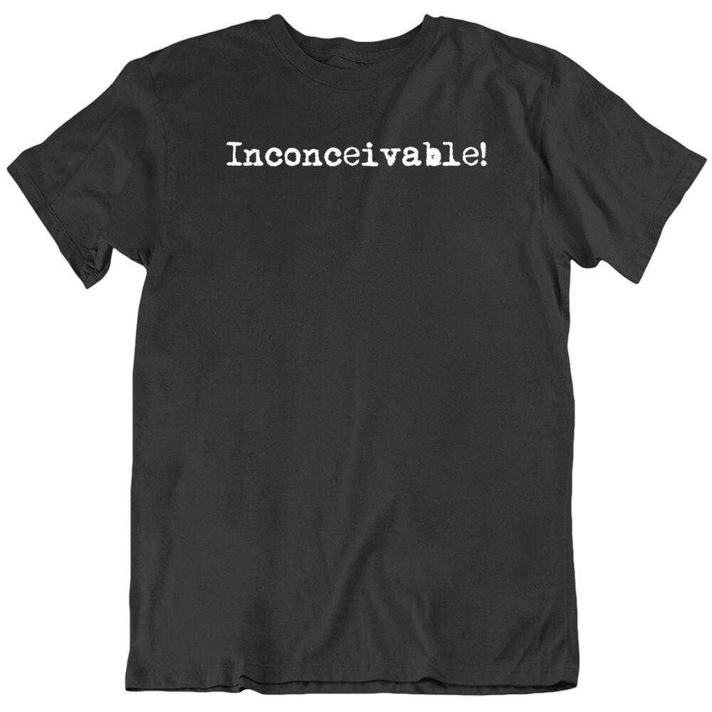 

Inconceivable Cool Movie Quote The Princess Bride Movie Fan T Shirt S