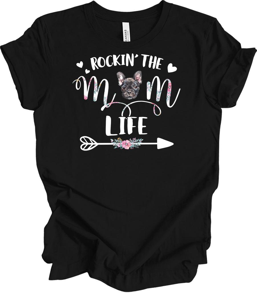 Rockin' The French Bulldog Mom Life T-Shirt Gift