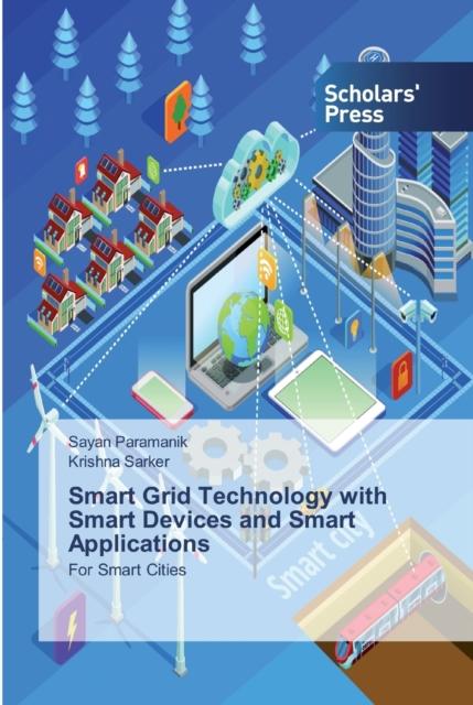 Cartea Smart Grid Technology with Smart Devices and Smart Applications