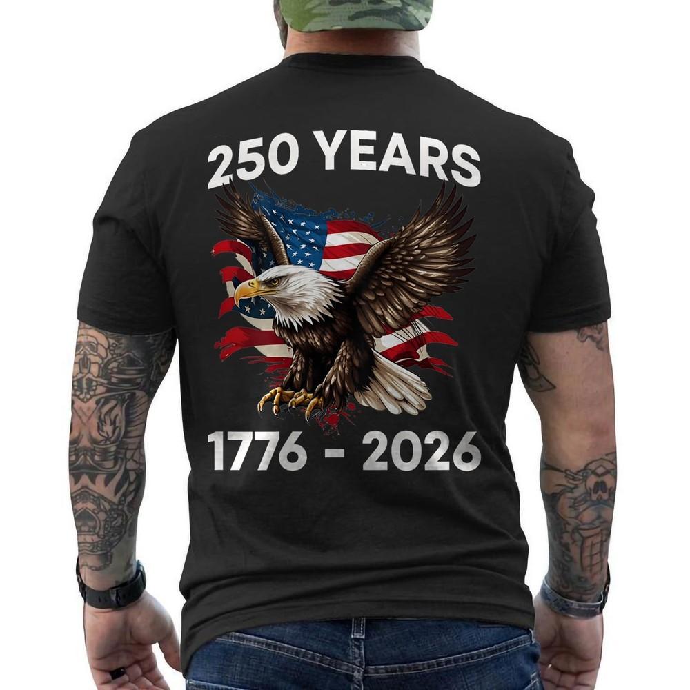 

250 Years 1776-2026 250th America’s Birthday USA Patriotic Eagle ON BACK T-Shirt 4XL