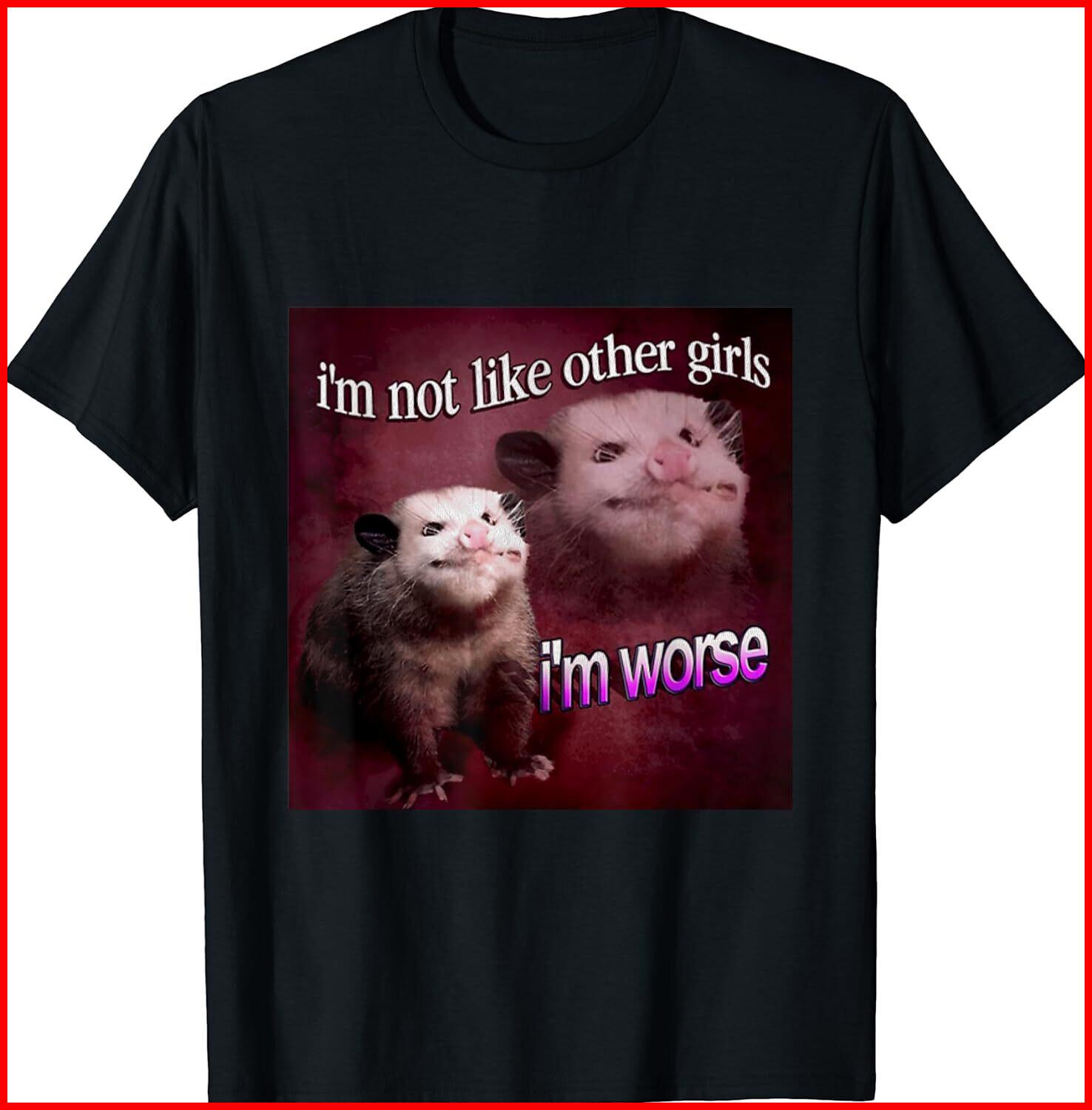 Possum I’m not like other girls I’m worse Black T-Shirt S-5XL L