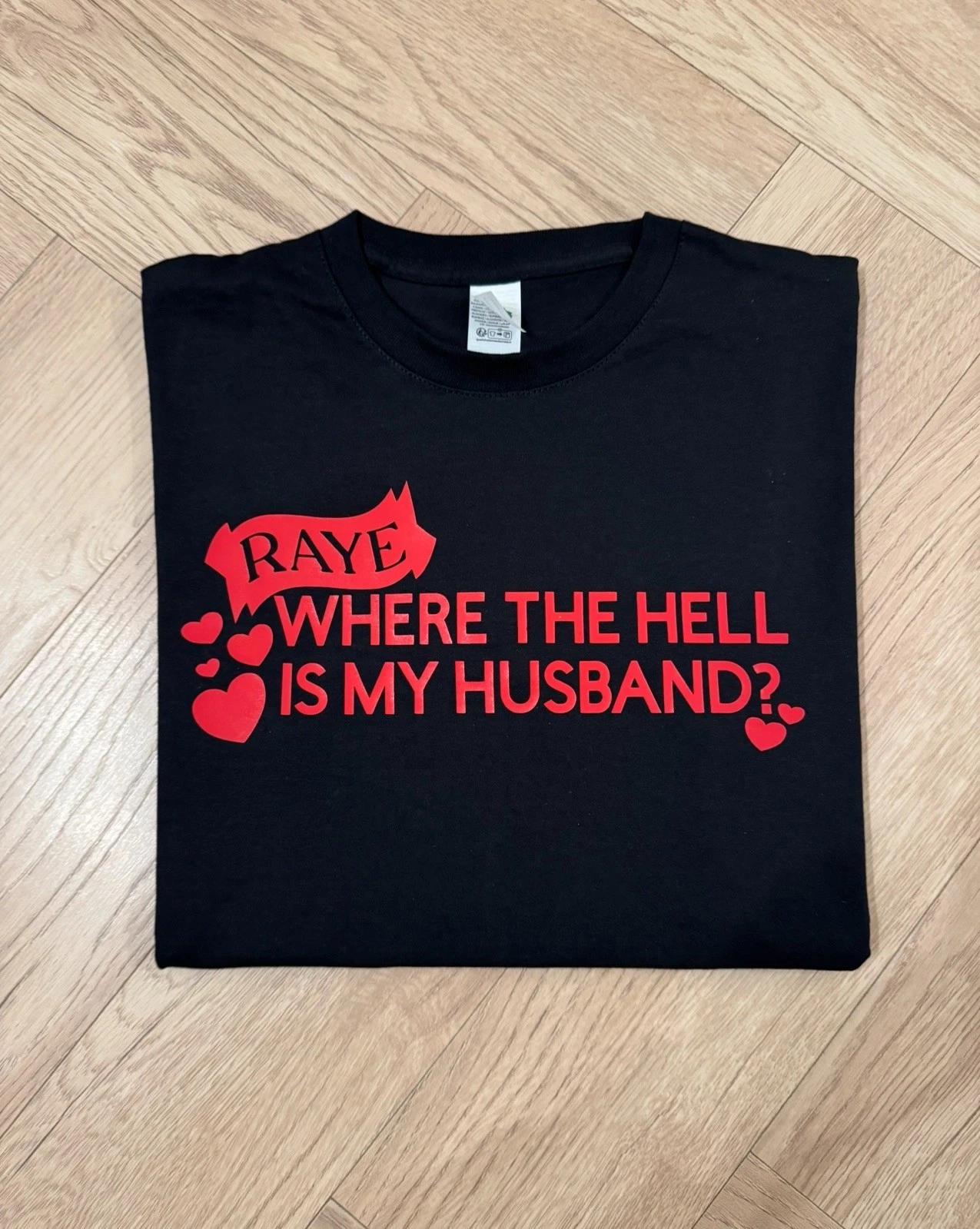 Raye “Where the hell is my husband” - Lyric unofficial fan inspired T-shirt XL