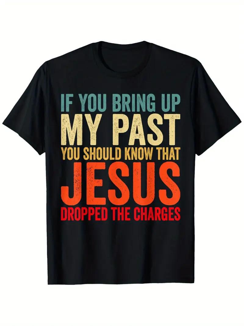 If You Bring Up My Past You Should Know That Dropped T-Shirt - Christian Faith A S