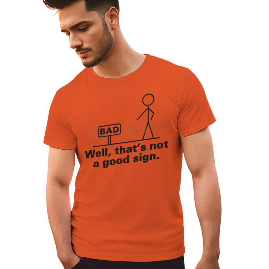 Bad Well Thats Not A Good Sign T Shirt Men Women Short Sleeve Streetwear Sarcastic Humor Male Tshirts