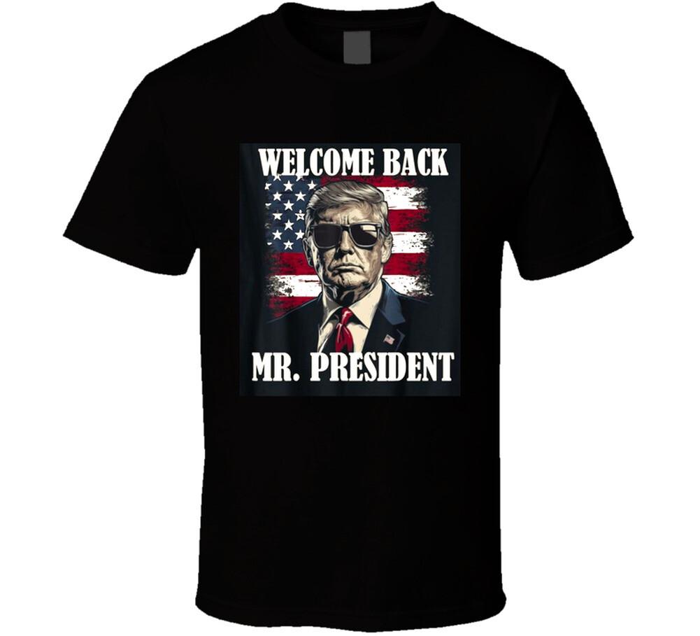 Welcome Back Mr. President T-shirt Donald Trump Victory Tshirt Maga Victory Tee M