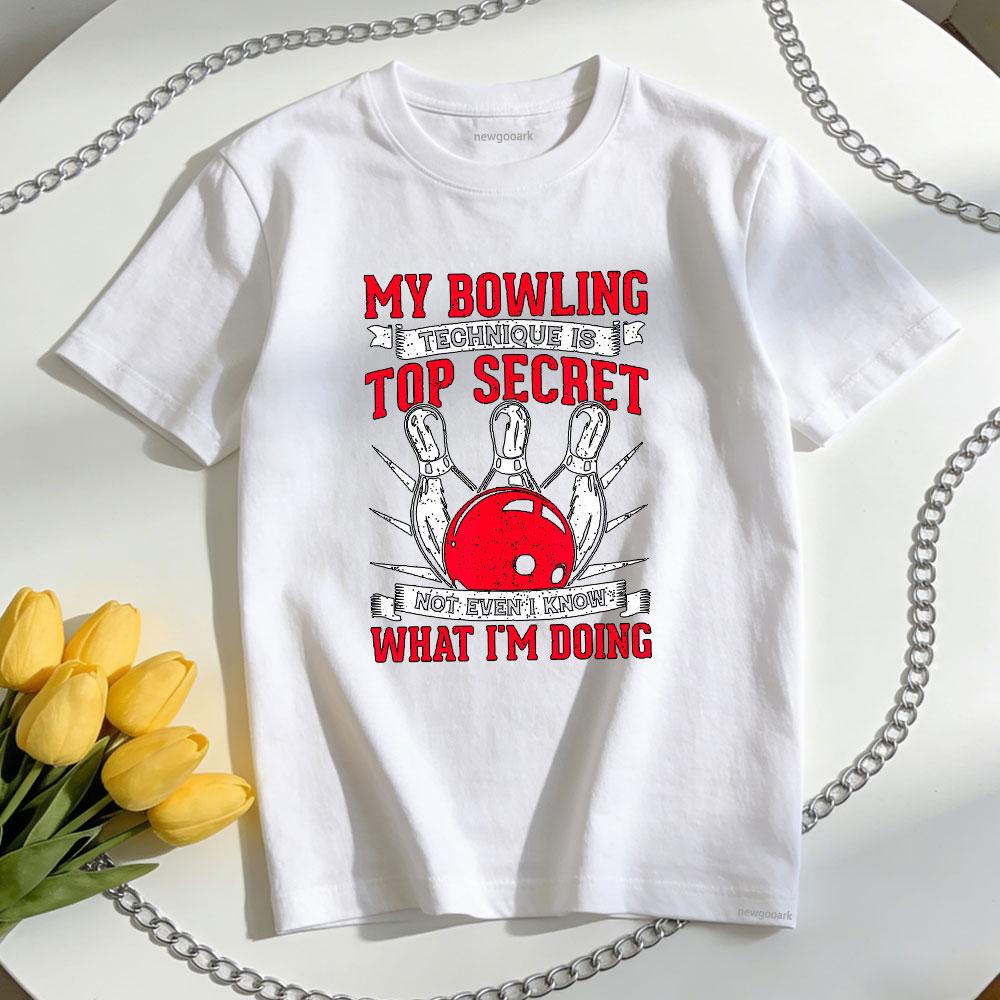 

My Bowling Technique Is Top Secret Not Even I Know What IM TShirt Women Unisex Casual Cotton Graphic T Shirts Ropa Hombre S