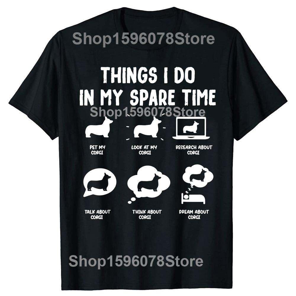 Mens Clothing Corgi Things I Do In My Spare Time Oversized Tshirt Funny Dog Mom Dad Fitness T Shirt Fashion Cotton Tshirt