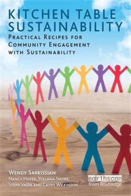 The Kitchen Table Sustainability : Practical Recipes for Community Engagement with Sustainability Book