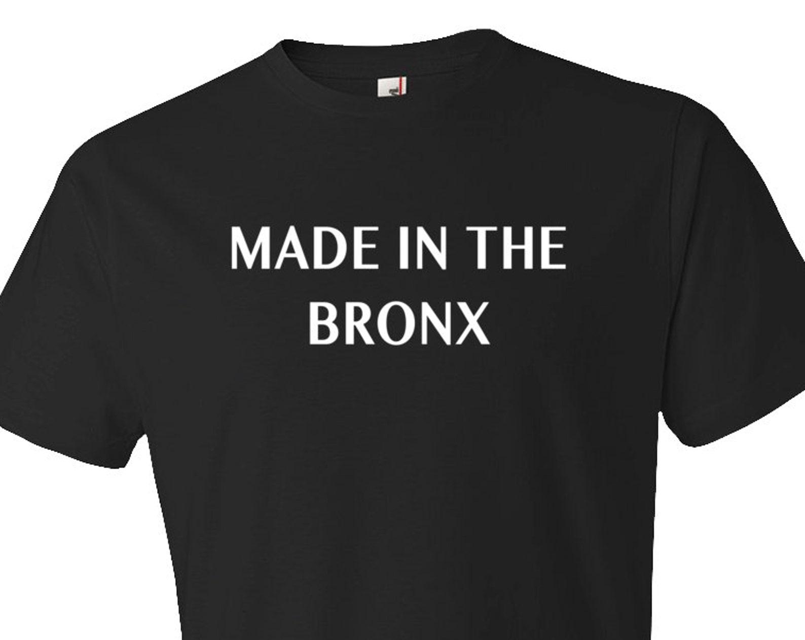 Made In The Bronx Shirt. Bronx Native Shirt. New York Native. Bronx T-shirt. Bronx Gift. New York City Shirt. NYC Bronx Shirt #OS139 L