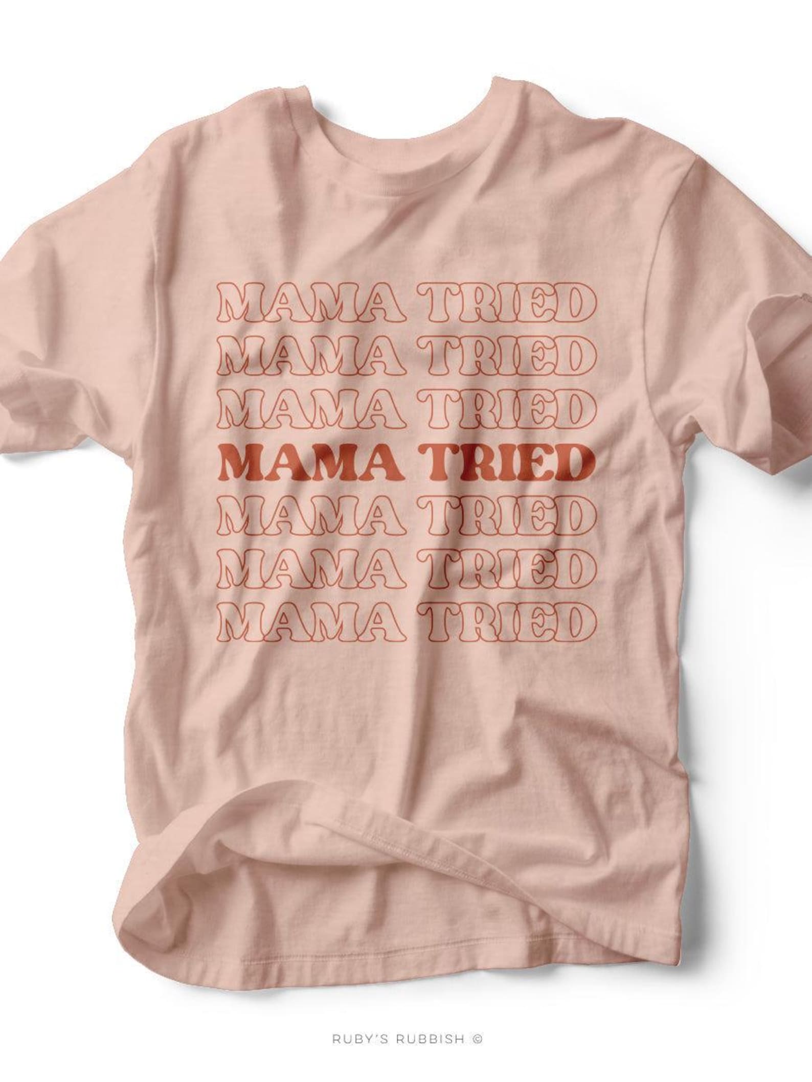 Mama Tried Mama Tried Mama Tried | Women s T-Shirt | Ruby s Rubbish® S
