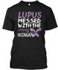 Lupus Messed With The Wrong Woman - T-Shirt Made In the USA Size S To 5XL