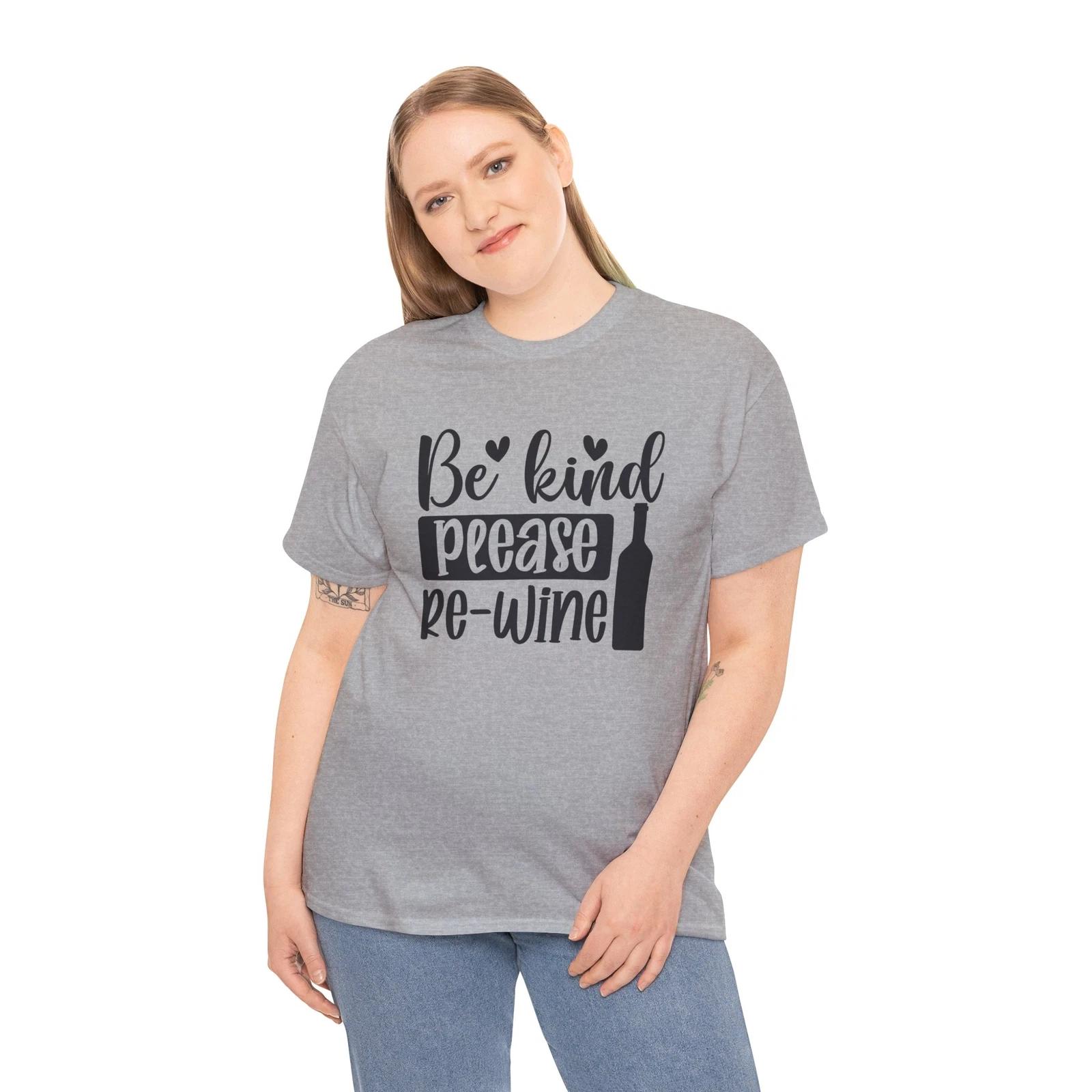 Epic Funny T-Shirt - Over-the-Top Hilarious Tee Be kind please re-wine Shirt 3XL