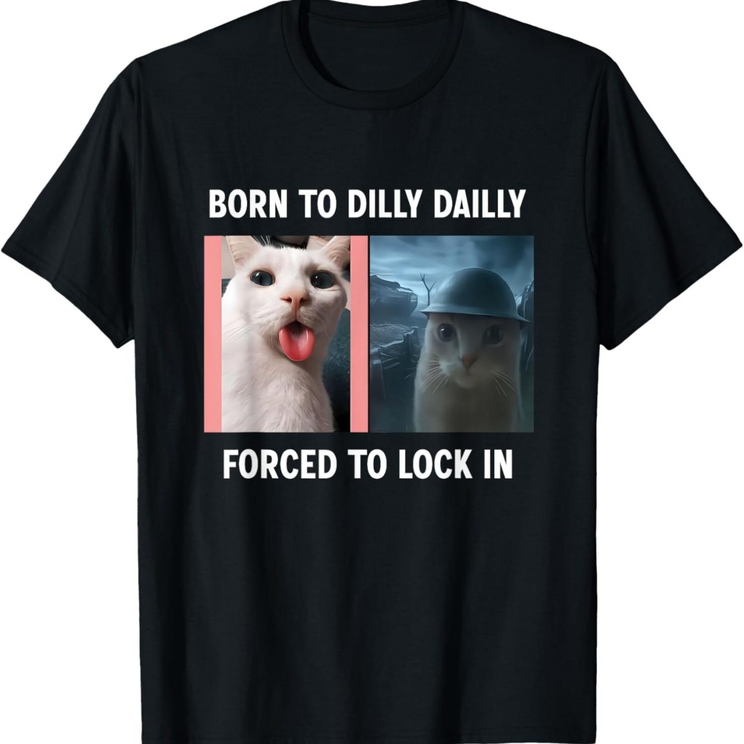 

Born to Dilly Dally Forced to Lock in Funny Cat Meme T-Shirt(6) S чёрный