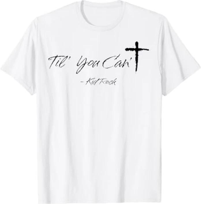 Til You Cant Kidrock Tshirt S