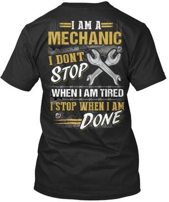 Mechanic X I Am A Dont Stop When Tired Done T-Shirt Made In USA Size S To 5XL