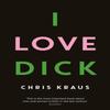 I Love Dick by Chris Kraus Paperback Book 9781781256480