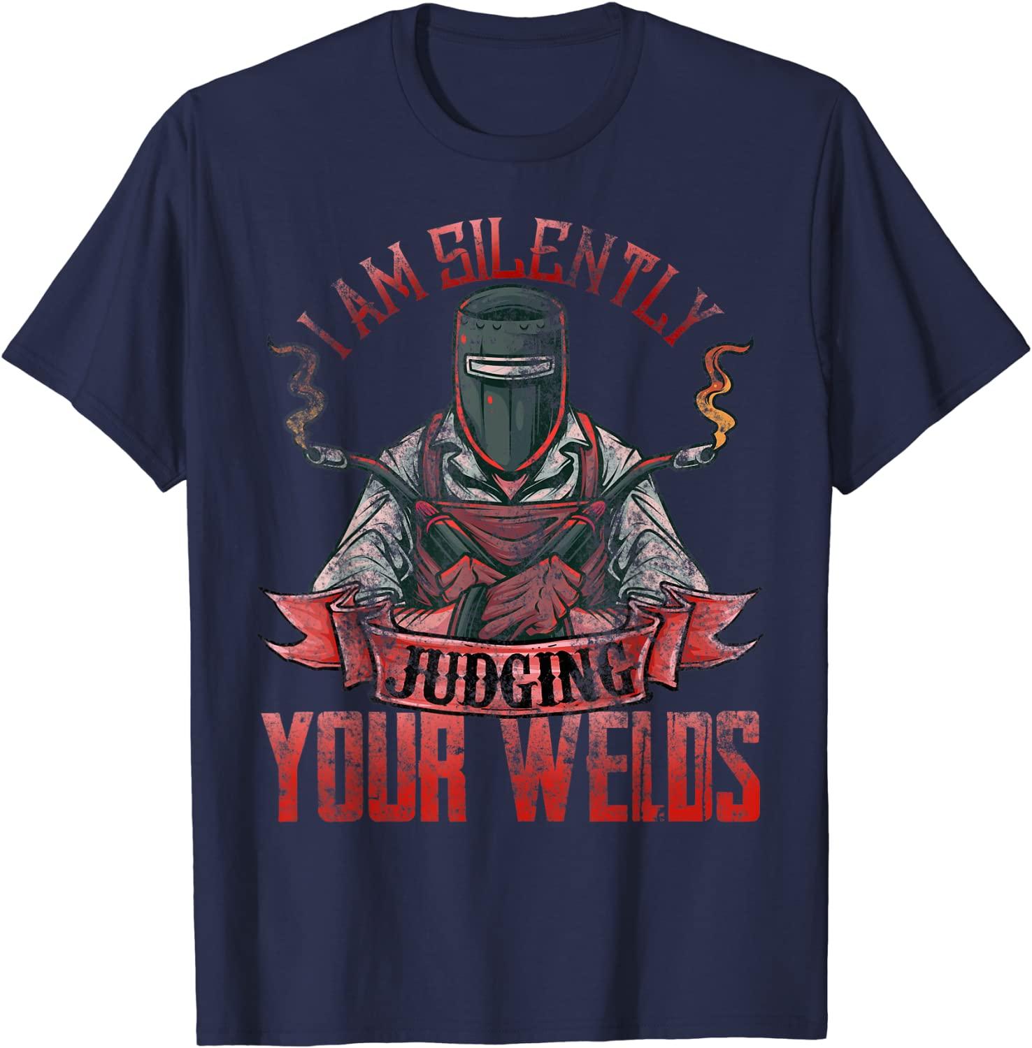 

Funny Welder Shirts For Men I Am Silently Judging Your Welds T-Shirt Fitted Men T Shirt Unique T Shirt Cotton Leisure S