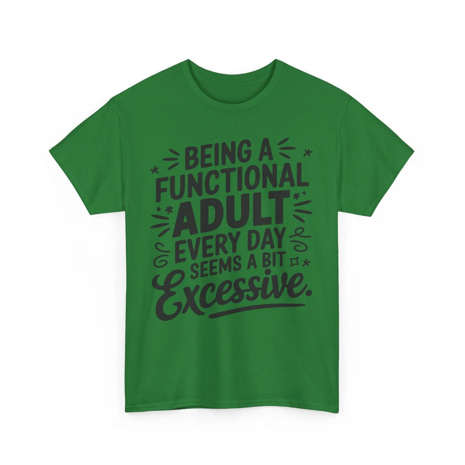 

being functional adult every day Shirt | Funny Trendy T-Shirt | Stylish & Cool S