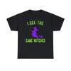 I See The Same Witches Graphic T-Shirt, Sizes S-5XL