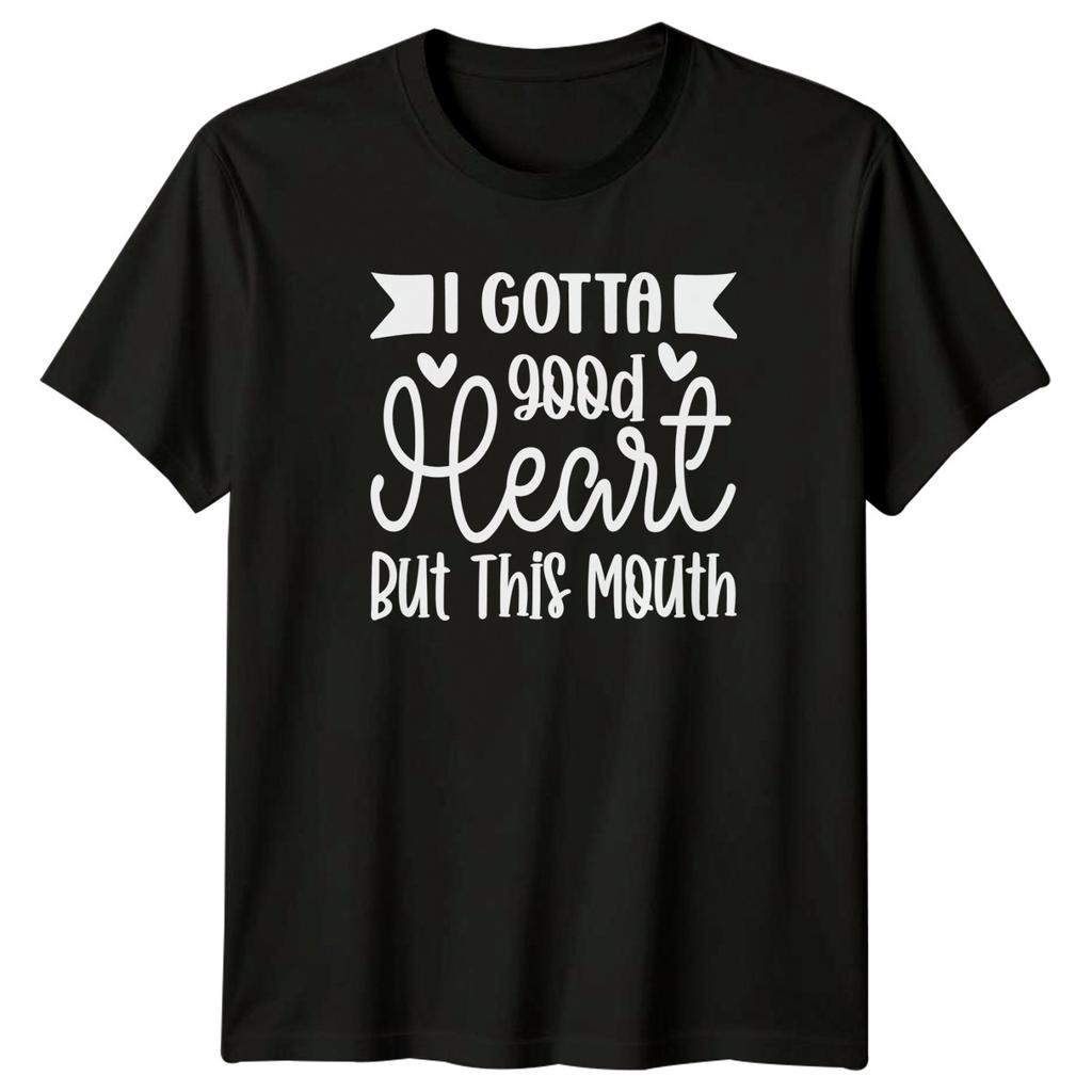 I Gotta Good Heart But This Mouth TShirt Unisex Gift For Him And Her