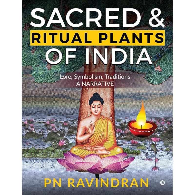 Sacred And Ritual Plants Of India : Lore, Symbolism, Traditions A Narrative