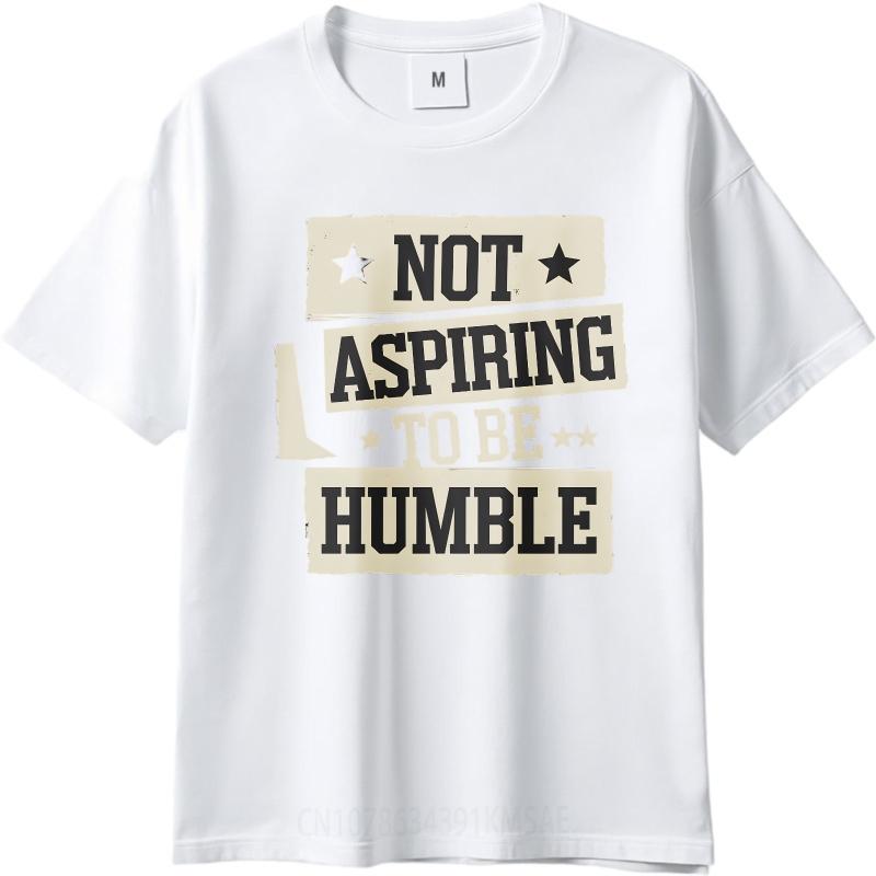 Streetwear Summer Women tshirt Not Aspiring To Be Humble Short Sleeve Printed ONeck Top Tees Hiphop Cheap Tshirt Bigger Size