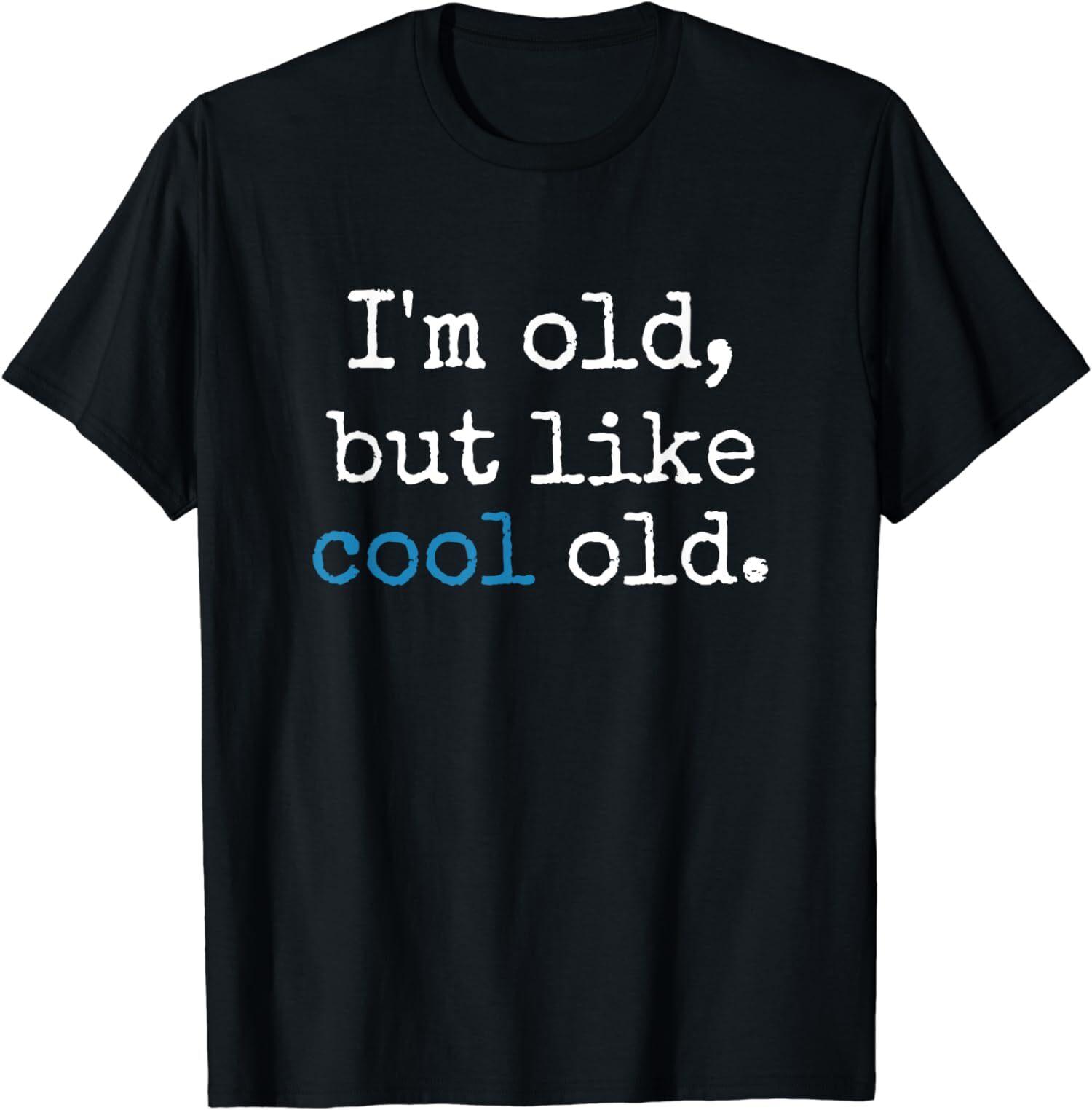 I m Old But Like Cool Old Funny Sarcastic Jokes T-Shirt S разноцветный