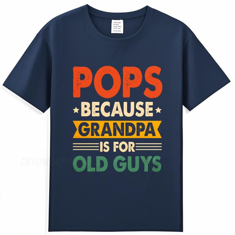 Cotton summer For man t shirt Pops Because Grandpa Is For Old Guys Short Sleeve Solid Color Oneck Top tees cotton teeshirt