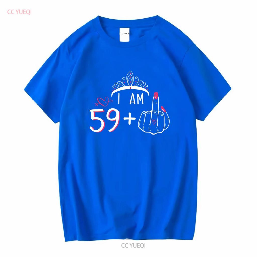 Womens T Shirt I Am 59 Plus 1 Middle Finger 60th Birthday 60 Years Old Long or Short Sleeves Vintage Washed Stretched