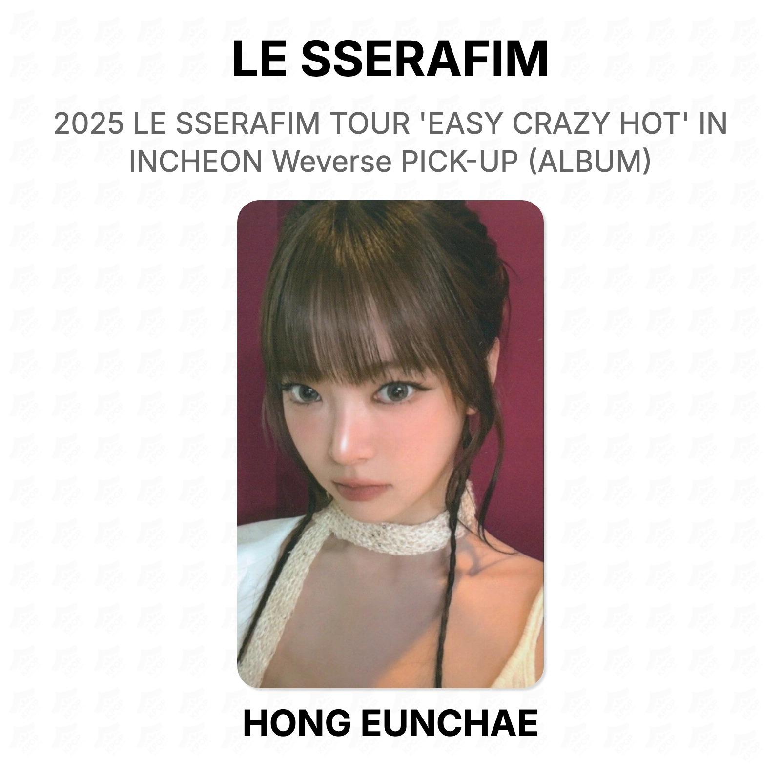 LE SSERAFIM 2025 LE SSERAFIM TOUR  EASY CRAZY HOT  IN INCHEON Weverse PICK-UP (ALBUM) Official Photocard HONG EUNCHAE 02