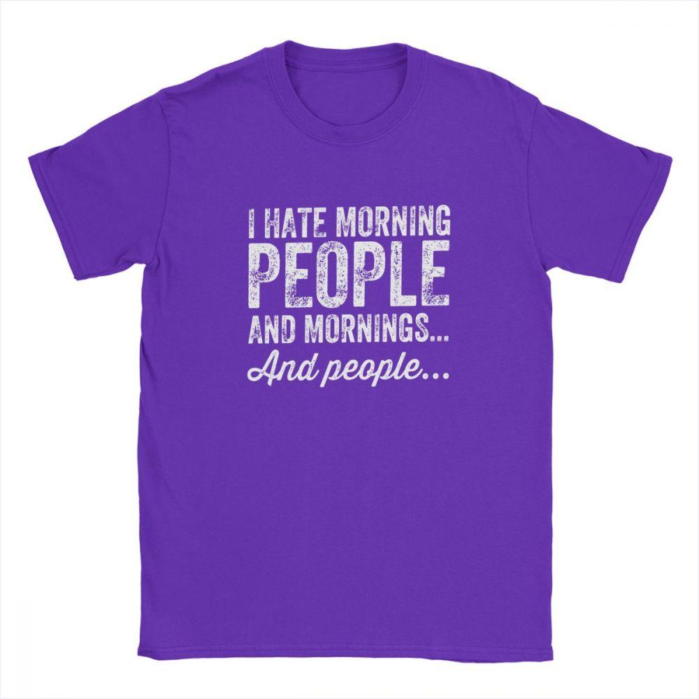 Aying Quote TShirts I Hate Morning Mens Tshirt People And Mornings And People Men T Shirts 100 Cotton Tee Summer Tops Funny